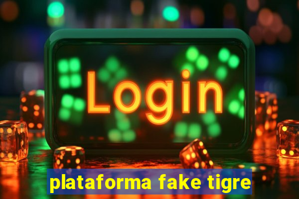 plataforma fake tigre